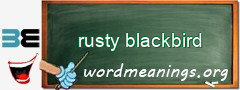 WordMeaning blackboard for rusty blackbird